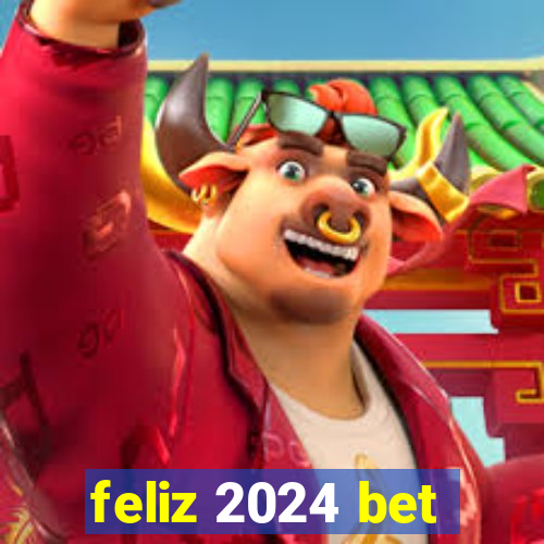 feliz 2024 bet